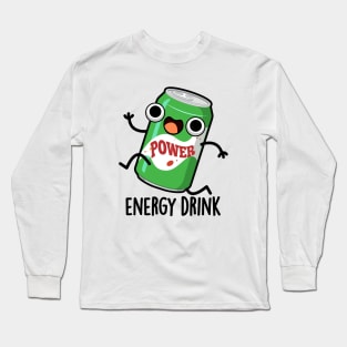 Energy Drink Cute Energetic Drink Pun Long Sleeve T-Shirt